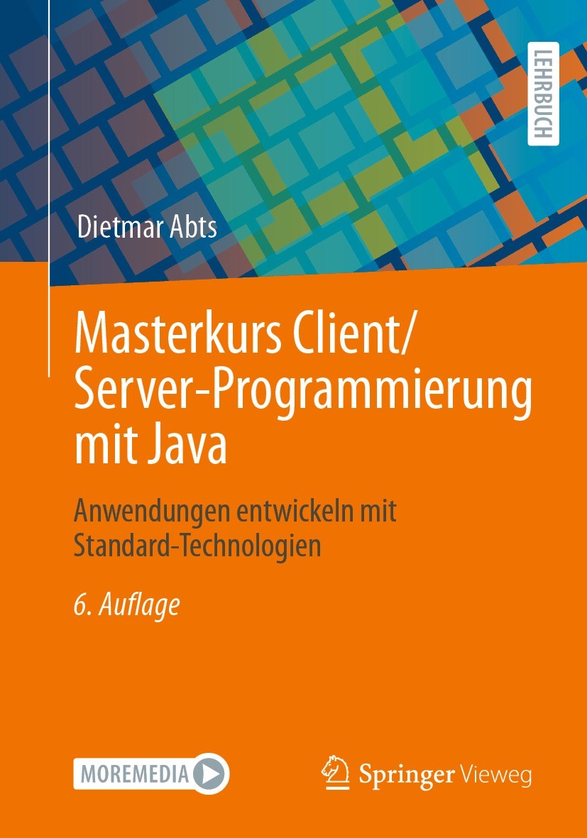 Titlebook: Masterkurs Client/Server-Programmierung mit Java; Anwendungen entwicke Dietmar Abts Textbook 2022Latest edition Springer Fachmedien Wiesbad Titlebook: Masterkurs Client/Server-Programmierung mit Java; Anwendungen entwicke Dietmar Abts Textbook 2022Latest edition Springer Fachmedien Wiesbad