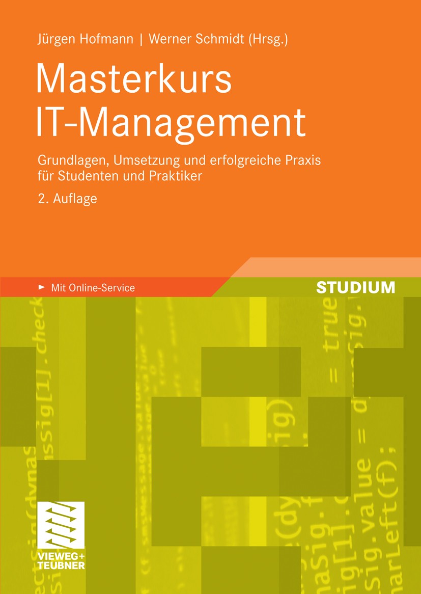 Titlebook: Masterkurs IT-Management; Grundlagen, Umsetzun Jürgen Hofmann,Werner Schmidt Textbook 2010Latest edition Vieweg+Teubner Verlag | Springer F Titlebook: Masterkurs IT-Management; Grundlagen, Umsetzun Jürgen Hofmann,Werner Schmidt Textbook 2010Latest edition Vieweg+Teubner Verlag | Springer F