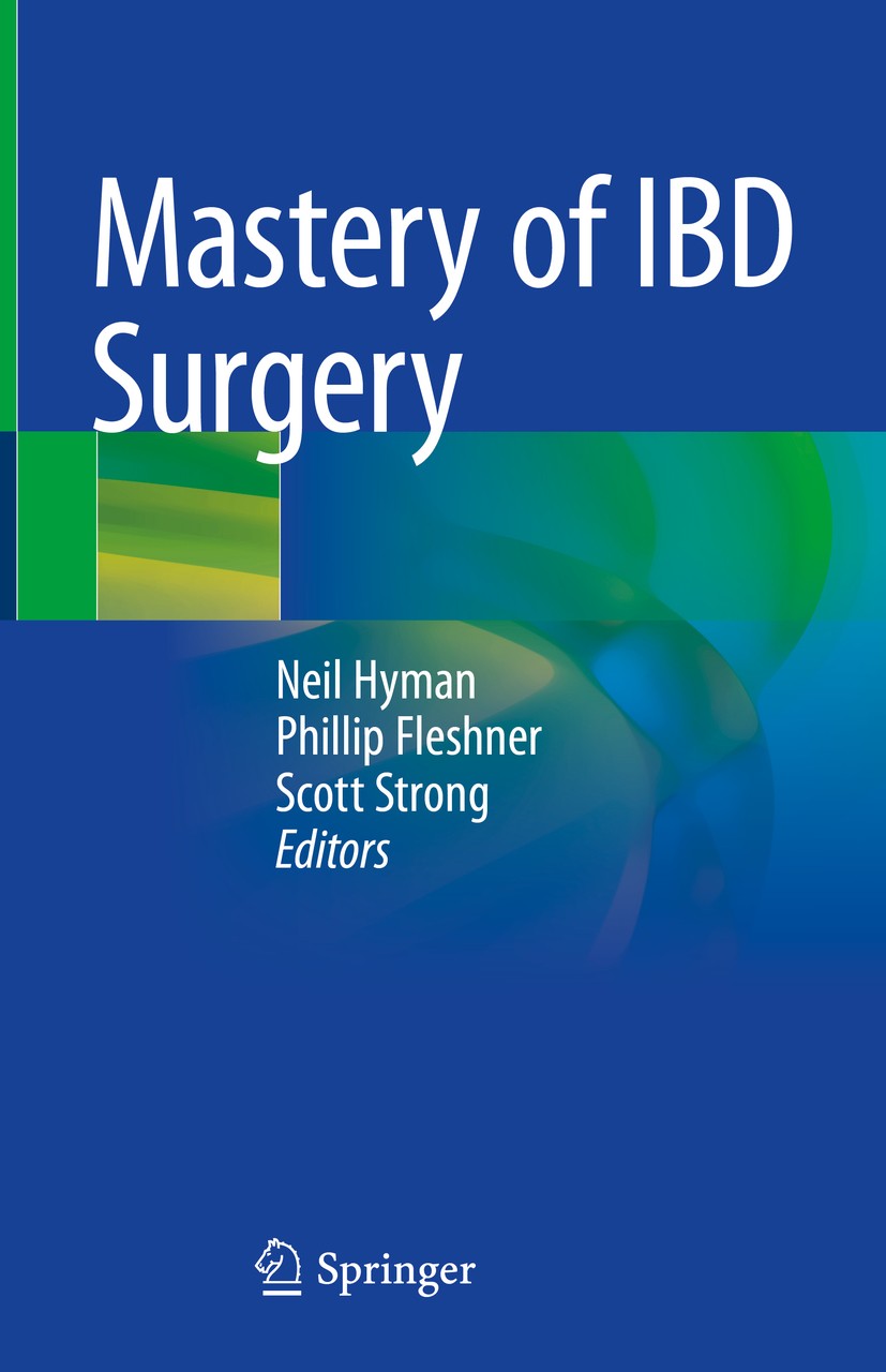 Titlebook: Mastery of IBD Surgery; Neil Hyman,Phillip Fleshner,Scott Strong Book 2019 Springer Nature Switzerland AG 2019 Crohn’s disease.Inflammator Titlebook: Mastery of IBD Surgery; Neil Hyman,Phillip Fleshner,Scott Strong Book 2019 Springer Nature Switzerland AG 2019 Crohn’s disease.Inflammator