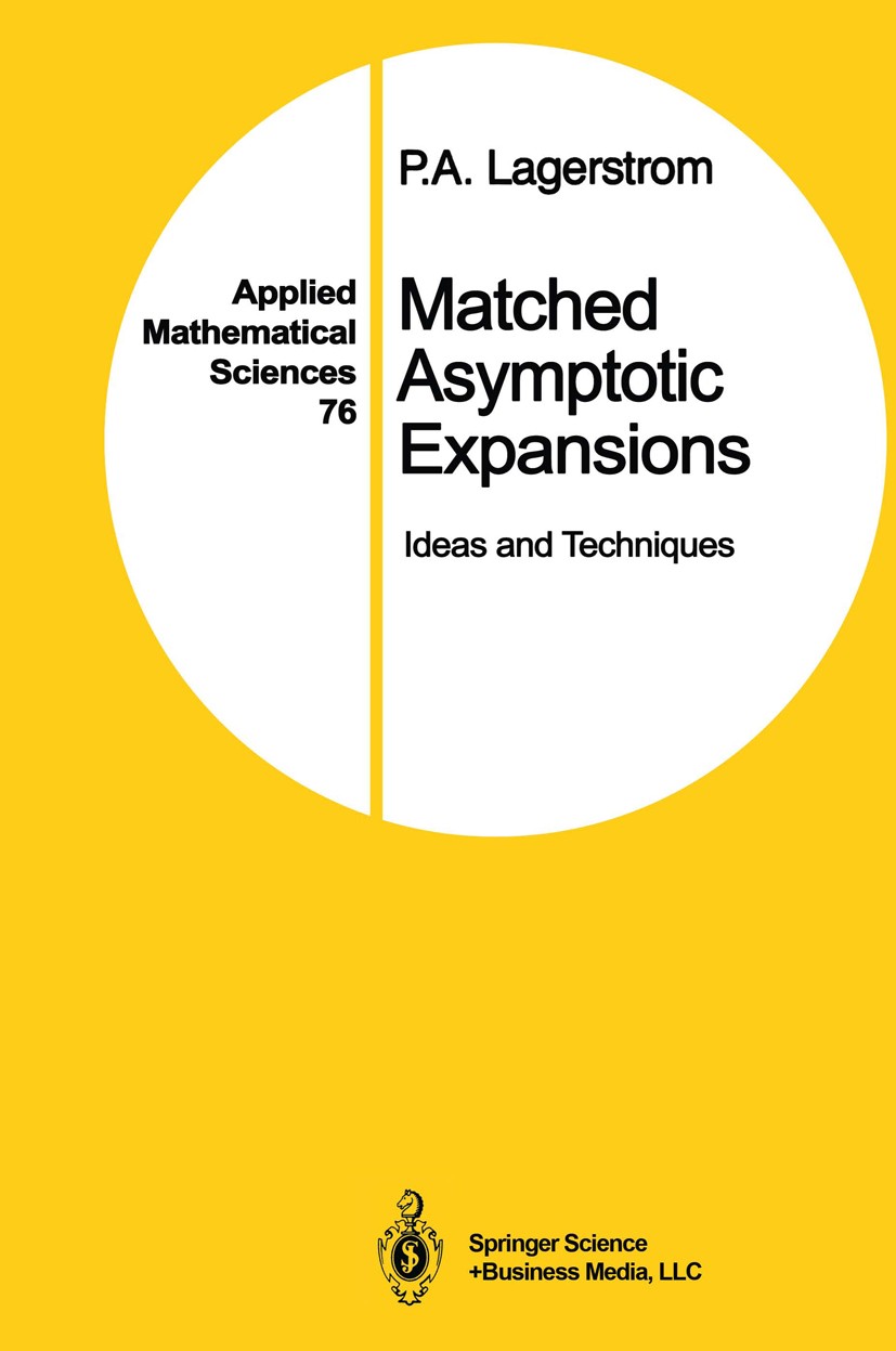 Titlebook: Matched Asymptotic Expansions; Ideas and Techniques P. A. Lagerstrom Book 1988 Springer Science+Business Media New York 1988 Calculation.Ma Titlebook: Matched Asymptotic Expansions; Ideas and Techniques P. A. Lagerstrom Book 1988 Springer Science+Business Media New York 1988 Calculation.Ma