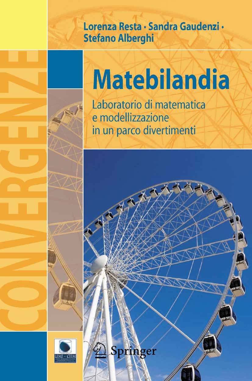 Titlebook: Matebilandia; Laboratorio di matem Lorenza Resta,Sandra Gaudenzi,Stefano Alberghi Book 2011 Springer-Verlag Italia Srl. 2011 Curve e geomet Titlebook: Matebilandia; Laboratorio di matem Lorenza Resta,Sandra Gaudenzi,Stefano Alberghi Book 2011 Springer-Verlag Italia Srl. 2011 Curve e geomet