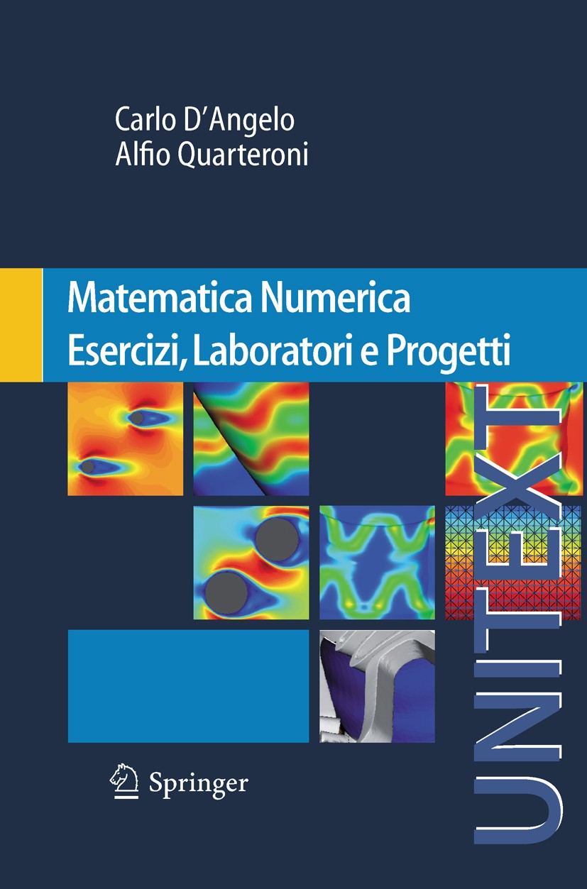 Titlebook: Matematica Numerica Esercizi, Laboratori e Progetti; Carlo D’Angelo,Alfio Quarteroni Textbook 20101st edition Springer-Verlag Italia 2010 Titlebook: Matematica Numerica Esercizi, Laboratori e Progetti; Carlo D’Angelo,Alfio Quarteroni Textbook 20101st edition Springer-Verlag Italia 2010
