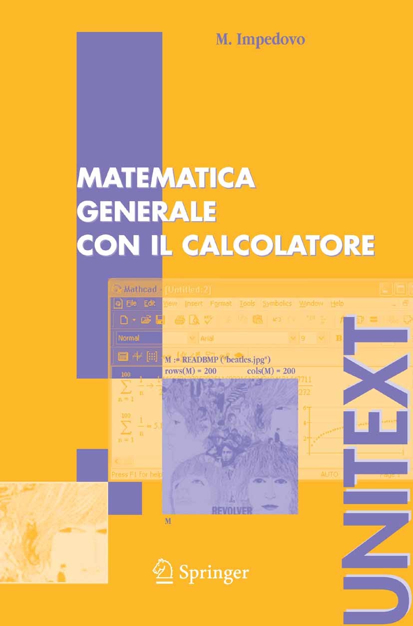 Titlebook: Matematica generale con il calcolatore; Michele Impedovo Textbook 2005 Springer-Verlag Milan 2005 algoritmi.calcolatore.calcolo simbolico. Titlebook: Matematica generale con il calcolatore; Michele Impedovo Textbook 2005 Springer-Verlag Milan 2005 algoritmi.calcolatore.calcolo simbolico.