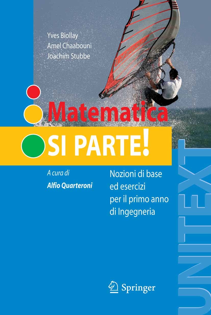 Titlebook: Matematica: si parte!; Nozioni di base ed e Yves Biollay,Amel Chaabouni,Joachim Stubbe,Alfio Q Textbook 2007 Springer-Verlag Milan 2007 mat Titlebook: Matematica: si parte!; Nozioni di base ed e Yves Biollay,Amel Chaabouni,Joachim Stubbe,Alfio Q Textbook 2007 Springer-Verlag Milan 2007 mat