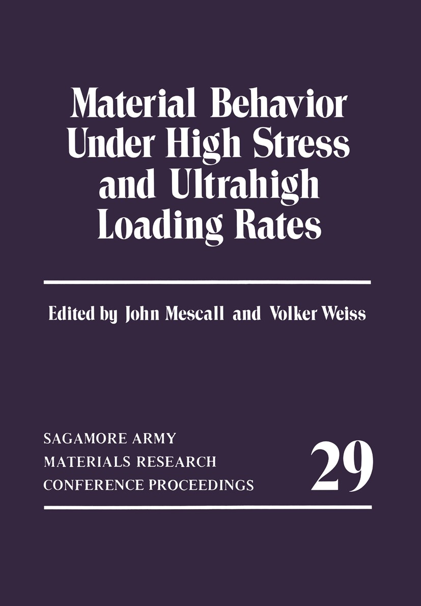Titlebook: Material Behavior Under High Stress and Ultrahigh Loading Rates; John Mescall,Volker Weiss Book 1983 Plenum Press, New York 1983 energy.me Titlebook: Material Behavior Under High Stress and Ultrahigh Loading Rates; John Mescall,Volker Weiss Book 1983 Plenum Press, New York 1983 energy.me