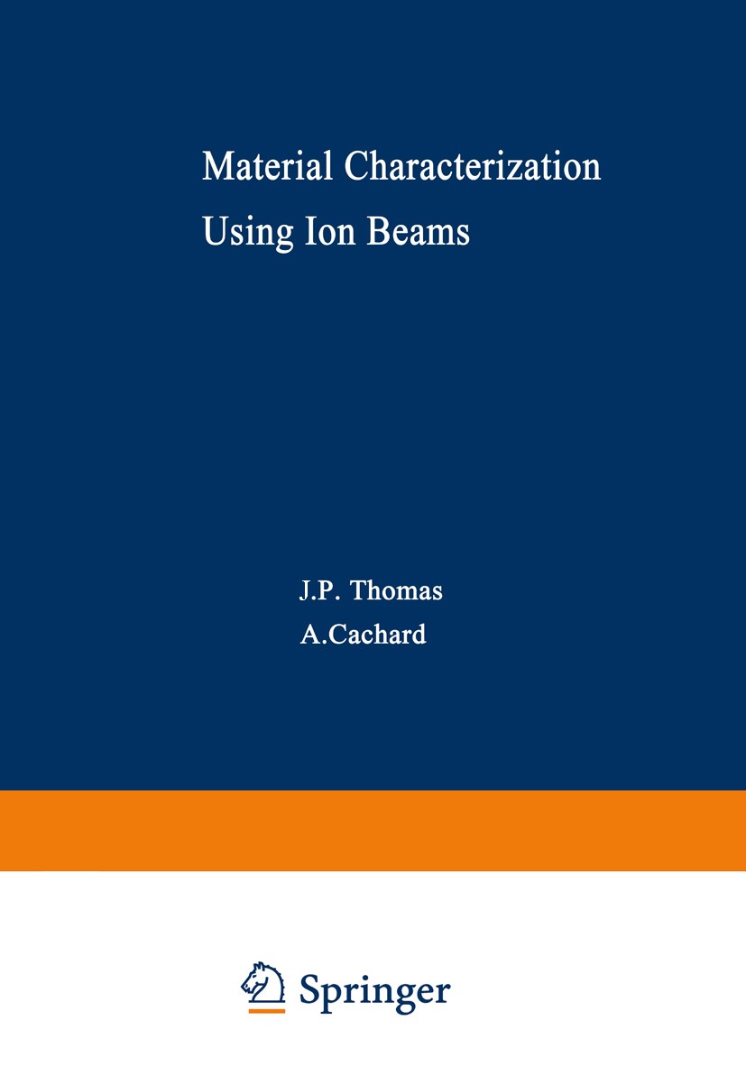 Titlebook: Material Characterization Using Ion Beams; J. P. Thomas,A. Cachard Book 1978 Springer Science+Business Media New York 1978 Pet.Plantation. Titlebook: Material Characterization Using Ion Beams; J. P. Thomas,A. Cachard Book 1978 Springer Science+Business Media New York 1978 Pet.Plantation.