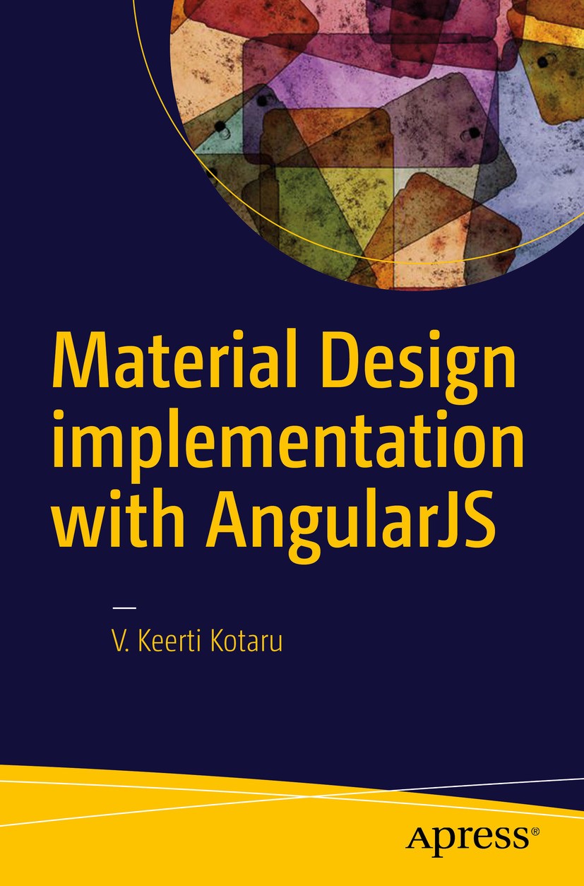 Titlebook: Material Design Implementation with AngularJS; UI Component Framewo V. Keerti Kotaru Book 2016 V. Keerti Kotaru 2016 angularjs.ionic.materi Titlebook: Material Design Implementation with AngularJS; UI Component Framewo V. Keerti Kotaru Book 2016 V. Keerti Kotaru 2016 angularjs.ionic.materi