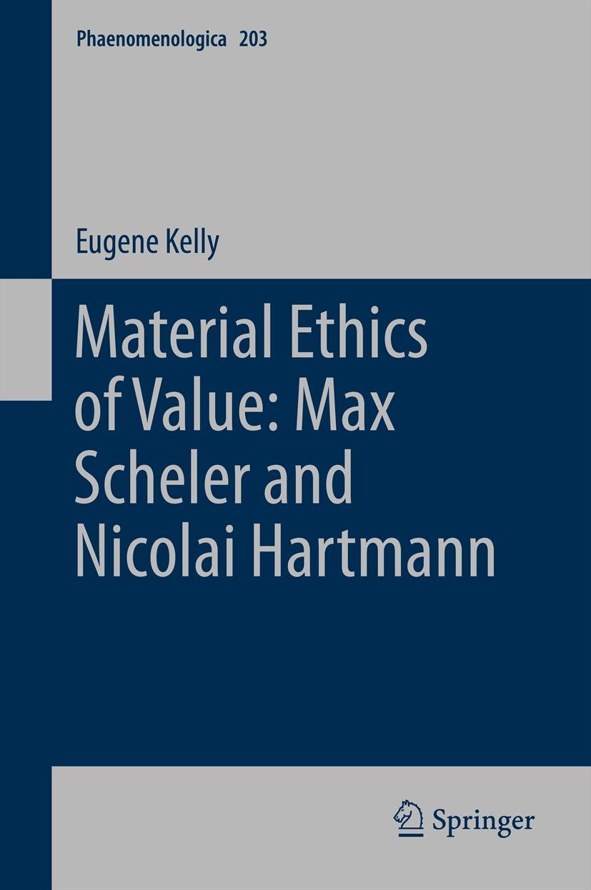 Titlebook: Material Ethics of Value: Max Scheler and Nicolai Hartmann; E. Kelly Book 2011 Springer Science+Business Media B.V. 2011 Action Theory.Ari Titlebook: Material Ethics of Value: Max Scheler and Nicolai Hartmann; E. Kelly Book 2011 Springer Science+Business Media B.V. 2011 Action Theory.Ari