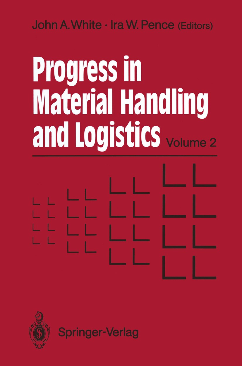 Titlebook: Material Handling ’90; Robert J. Graves,Mickey R. Wilhelm,Richard E. Ward Conference proceedings 1991 Springer-Verlag Berlin Heidelberg 19 Titlebook: Material Handling ’90; Robert J. Graves,Mickey R. Wilhelm,Richard E. Ward Conference proceedings 1991 Springer-Verlag Berlin Heidelberg 19