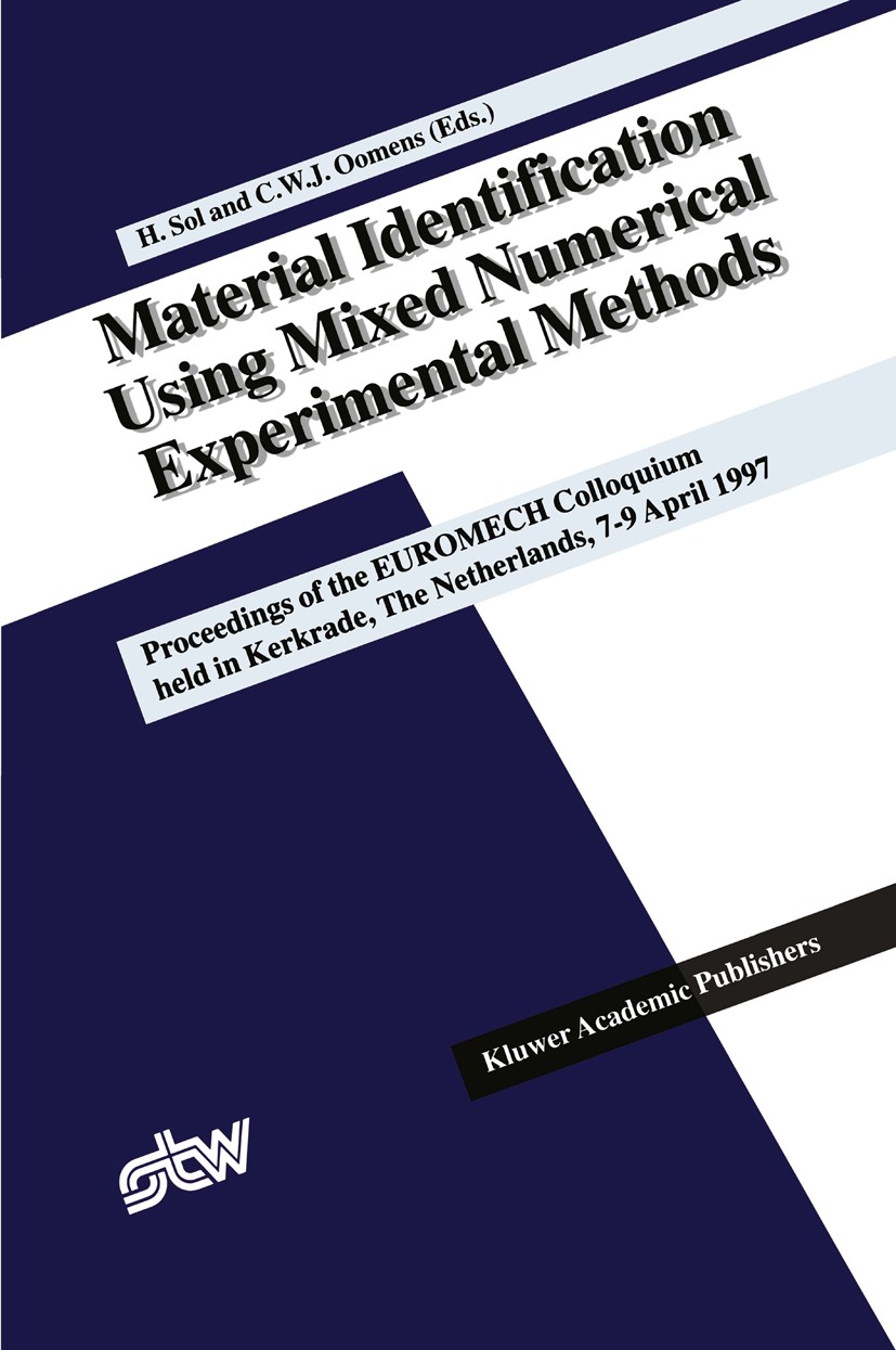 Titlebook: Material Identification Using Mixed Numerical Experimental Methods; Proceedings of the E H. Sol,C. W. J. Oomens Conference proceedings 1997 Titlebook: Material Identification Using Mixed Numerical Experimental Methods; Proceedings of the E H. Sol,C. W. J. Oomens Conference proceedings 1997