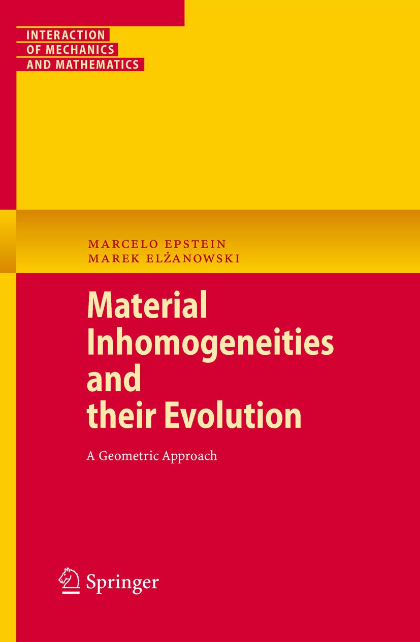 Titlebook: Material Inhomogeneities and their Evolution; A Geometric Approach Marcelo Epstein,Marek Elżanowski Book 2007 Springer-Verlag Berlin Heidel Titlebook: Material Inhomogeneities and their Evolution; A Geometric Approach Marcelo Epstein,Marek Elżanowski Book 2007 Springer-Verlag Berlin Heidel