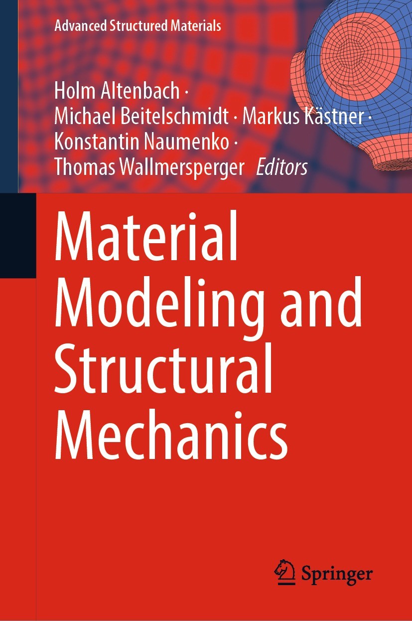 Titlebook: Material Modeling and Structural Mechanics; Holm Altenbach,Michael Beitelschmidt,Thomas Wallme Book 2022 The Editor(s) (if applicable) and Titlebook: Material Modeling and Structural Mechanics; Holm Altenbach,Michael Beitelschmidt,Thomas Wallme Book 2022 The Editor(s) (if applicable) and