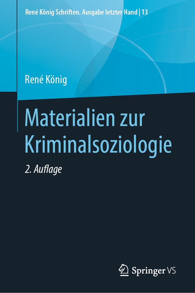Titlebook: Materialien zur Kriminalsoziologie; René König,Aldo Legnaro,Fritz Sack Book 2020Latest edition Springer Fachmedien Wiesbaden GmbH, ein Tei Titlebook: Materialien zur Kriminalsoziologie; René König,Aldo Legnaro,Fritz Sack Book 2020Latest edition Springer Fachmedien Wiesbaden GmbH, ein Tei