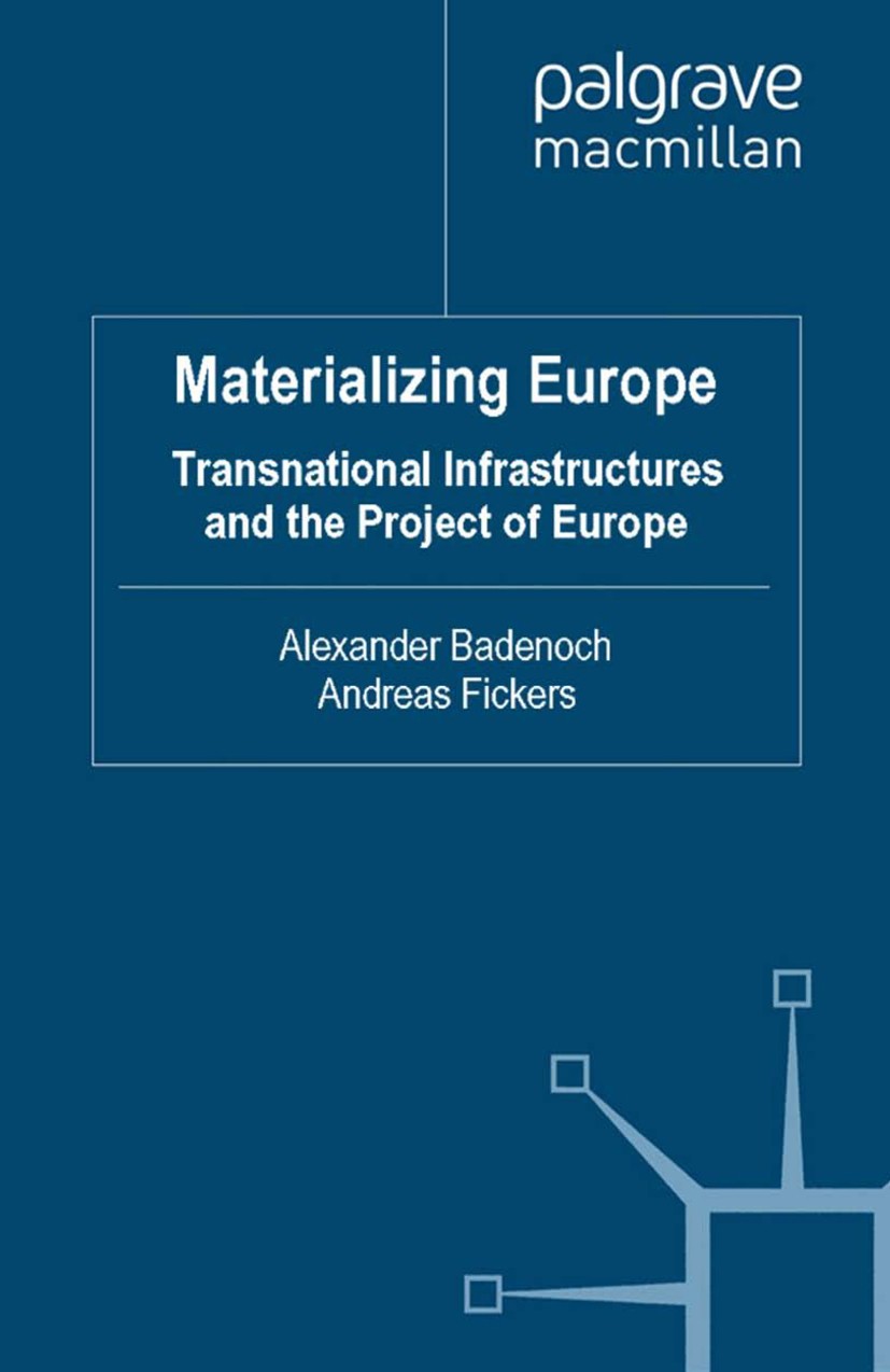 Titlebook: Materializing Europe; Transnational Infras Alexander Badenoch (Lecturer in Media and Culture Book 2010 Palgrave Macmillan, a division of M Titlebook: Materializing Europe; Transnational Infras Alexander Badenoch (Lecturer in Media and Culture Book 2010 Palgrave Macmillan, a division of M