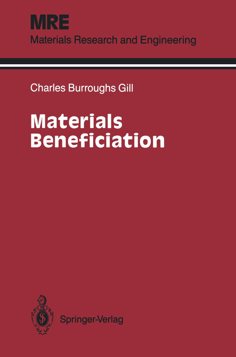 Titlebook: Materials Beneficiation; Charles Burroughs Gill Book 1991 Springer-Verlag New York, Inc. 1991 Recycling.capacity.classification.design.env Titlebook: Materials Beneficiation; Charles Burroughs Gill Book 1991 Springer-Verlag New York, Inc. 1991 Recycling.capacity.classification.design.env