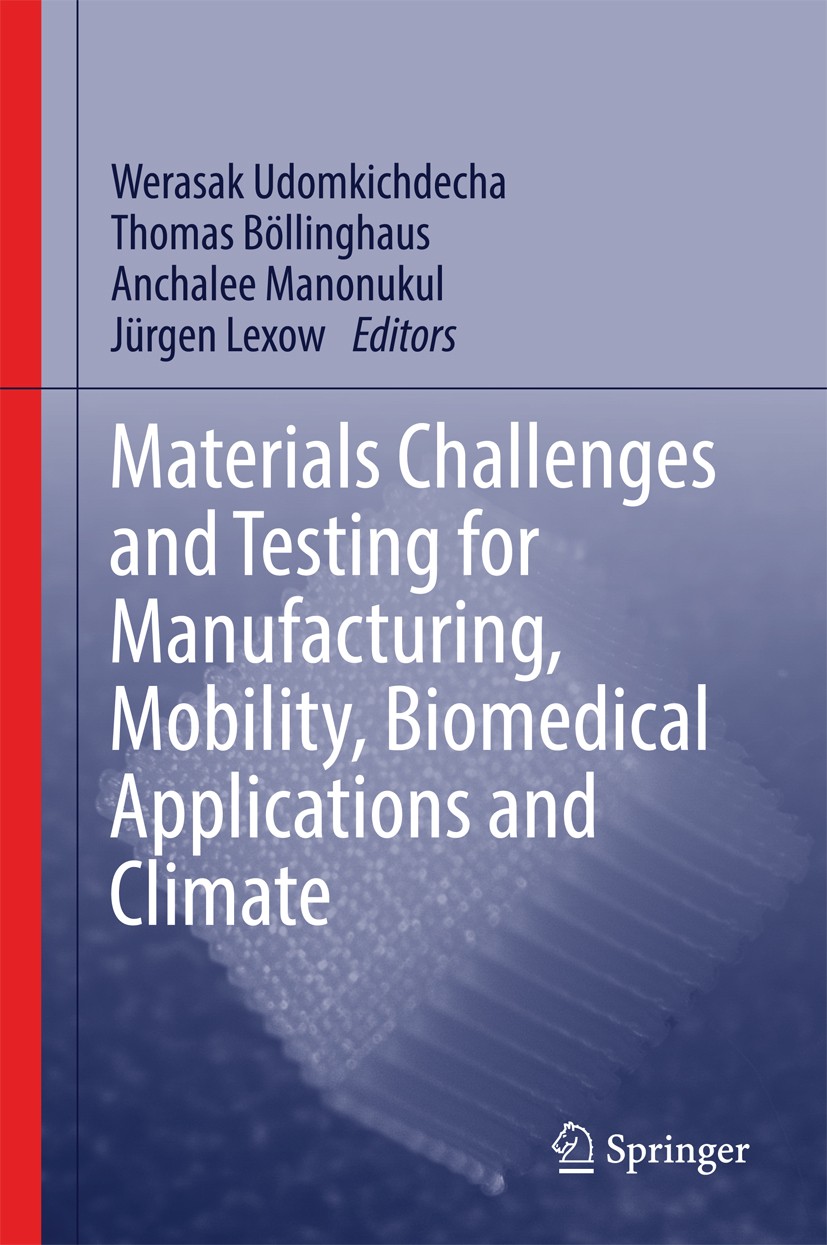 Titlebook: Materials Challenges and Testing for Manufacturing, Mobility, Biomedical Applications and Climate; Werasak Udomkichdecha,Thomas Böllinghau Titlebook: Materials Challenges and Testing for Manufacturing, Mobility, Biomedical Applications and Climate; Werasak Udomkichdecha,Thomas Böllinghau