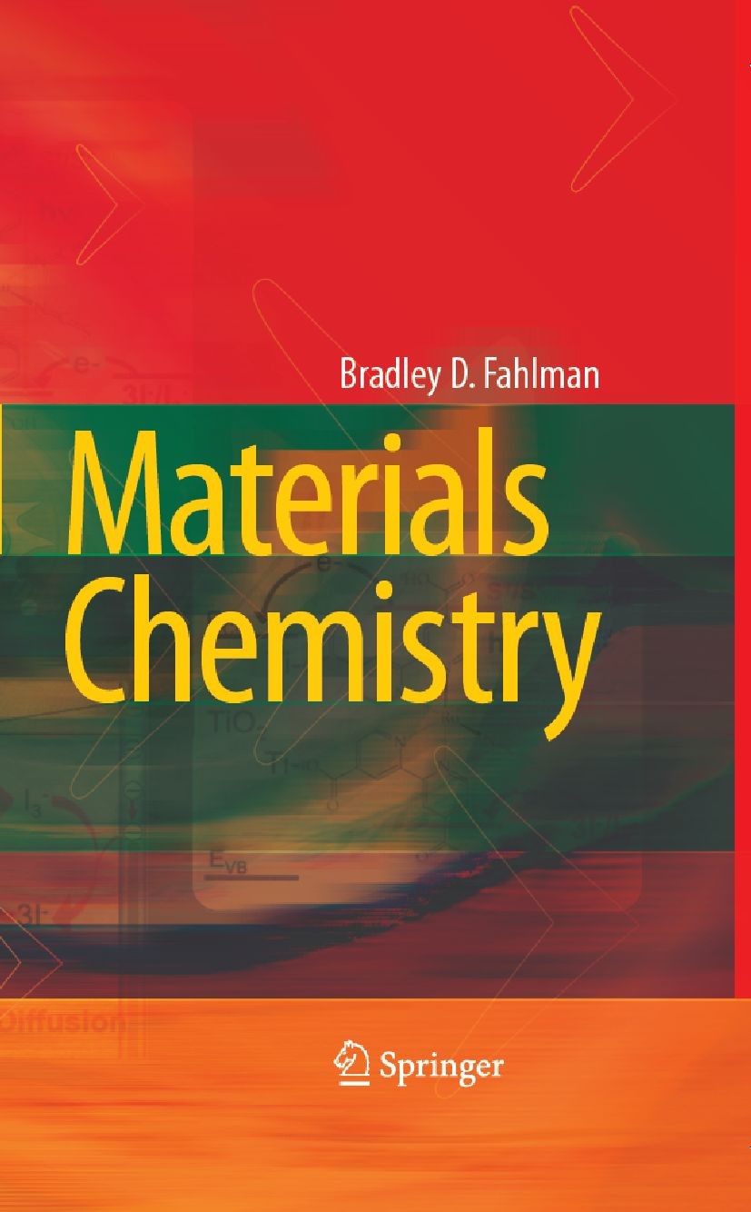 Titlebook: Materials Chemistry; Bradley D. Fahlman Textbook 20071st edition Springer Science+Business Media B.V. 2007 Biomimetics sensors.Materials C Titlebook: Materials Chemistry; Bradley D. Fahlman Textbook 20071st edition Springer Science+Business Media B.V. 2007 Biomimetics sensors.Materials C