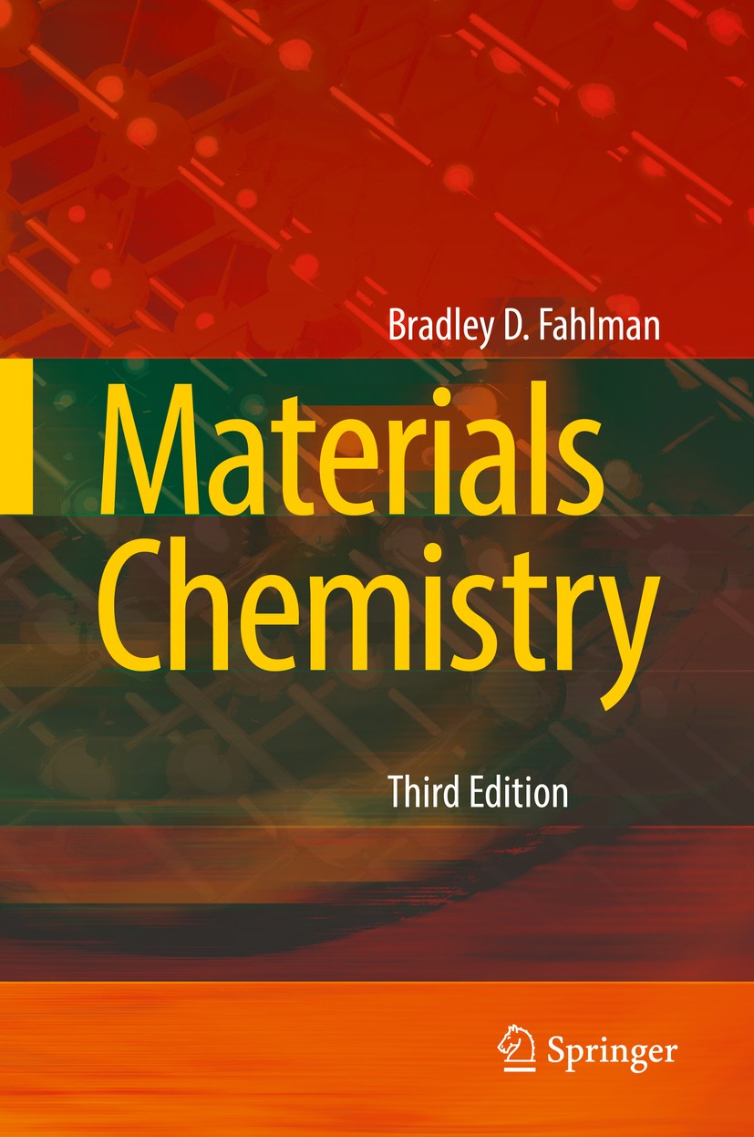 Titlebook: Materials Chemistry; Bradley D. Fahlman Textbook 20183rd edition Springer Nature B.V. 2018 Chemistry of Advanced Materials.Dendritic Polym Titlebook: Materials Chemistry; Bradley D. Fahlman Textbook 20183rd edition Springer Nature B.V. 2018 Chemistry of Advanced Materials.Dendritic Polym
