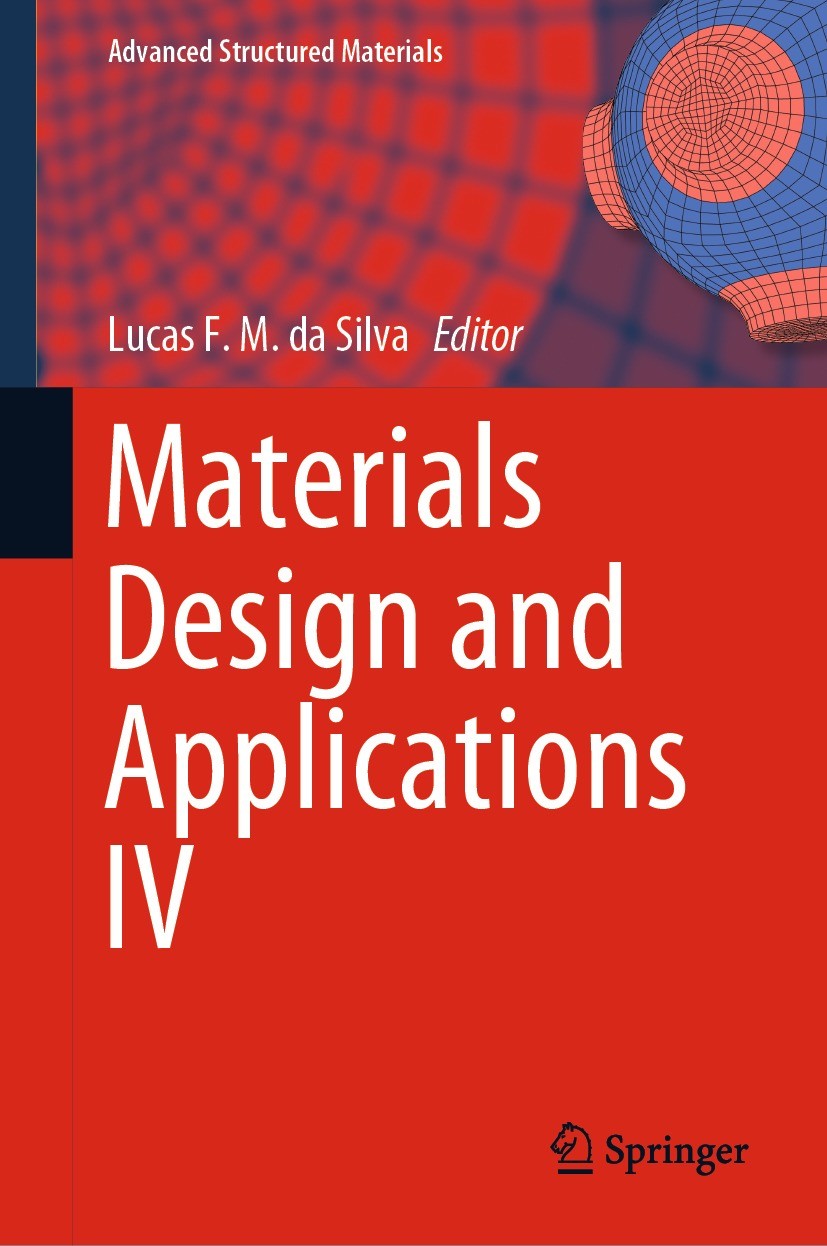 Titlebook: Materials Design and Applications IV; Lucas F. M. da Silva Book 2023 The Editor(s) (if applicable) and The Author(s), under exclusive lice Titlebook: Materials Design and Applications IV; Lucas F. M. da Silva Book 2023 The Editor(s) (if applicable) and The Author(s), under exclusive lice