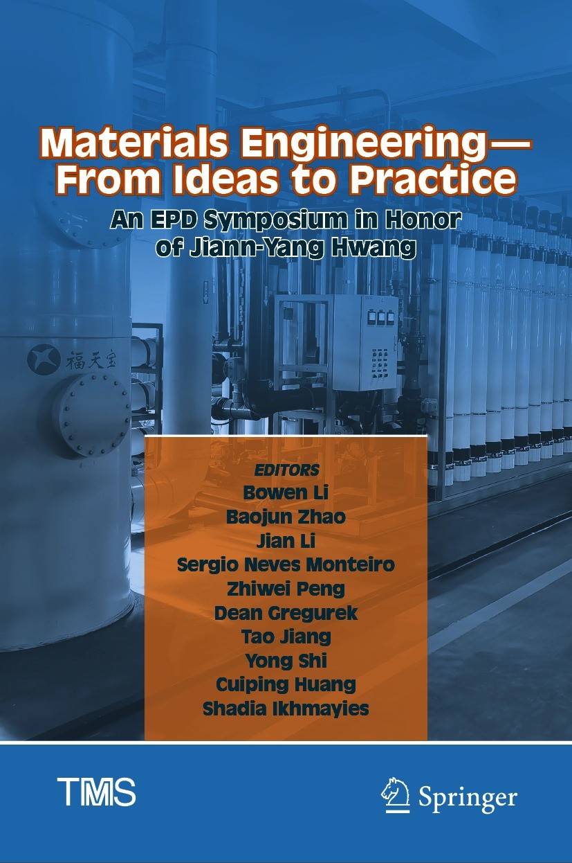 Titlebook: Materials Engineering—From Ideas to Practice: An EPD Symposium in Honor of Jiann-Yang Hwang; Bowen Li,Baojun Zhao,Shadia Ikhmayies Confere Titlebook: Materials Engineering—From Ideas to Practice: An EPD Symposium in Honor of Jiann-Yang Hwang; Bowen Li,Baojun Zhao,Shadia Ikhmayies Confere
