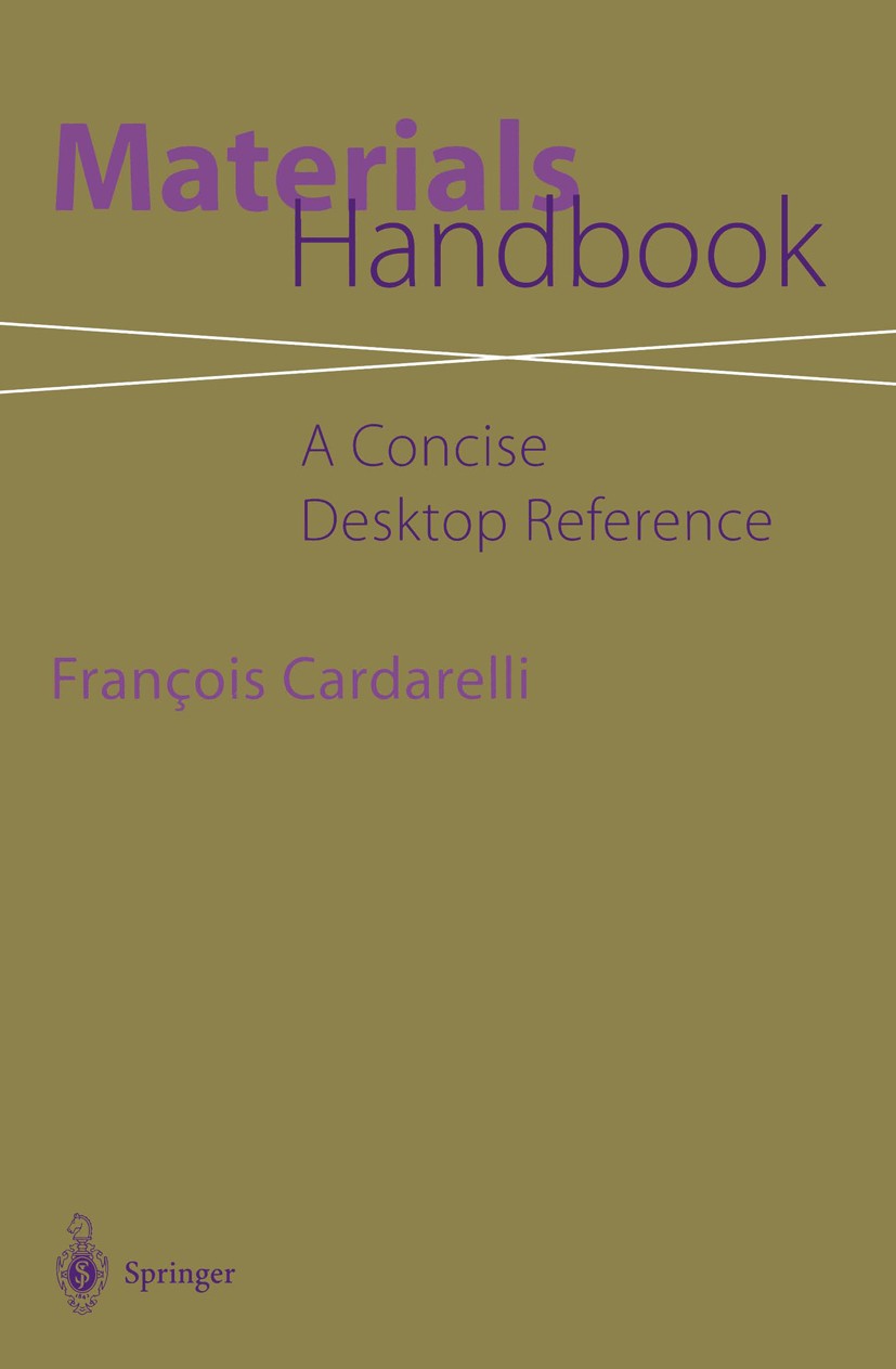 Titlebook: Materials Handbook; A Concise Desktop Re François Cardarelli Book 20001st edition Springer-Verlag London 2000 Ceramics.Chemical Engineering Titlebook: Materials Handbook; A Concise Desktop Re François Cardarelli Book 20001st edition Springer-Verlag London 2000 Ceramics.Chemical Engineering