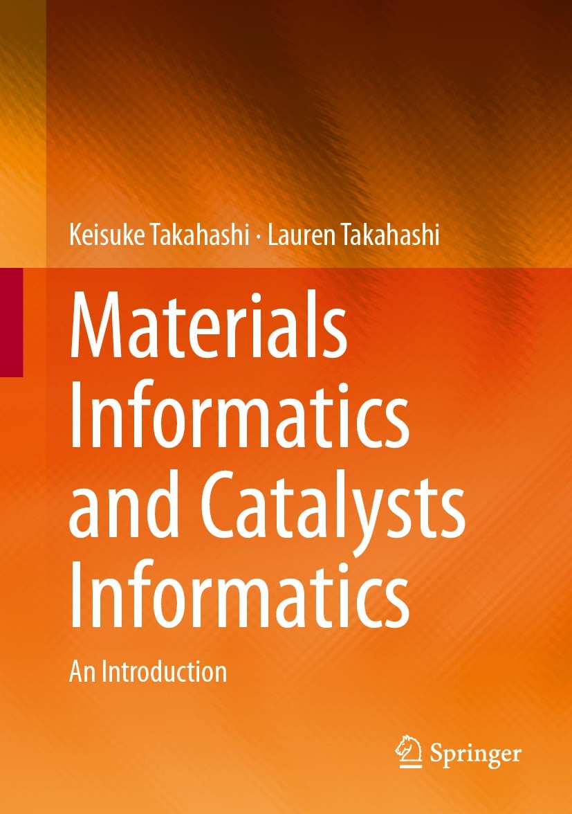 Titlebook: Materials Informatics and Catalysts Informatics; An Introduction Keisuke Takahashi,Lauren Takahashi Textbook 2024 The Editor(s) (if applica Titlebook: Materials Informatics and Catalysts Informatics; An Introduction Keisuke Takahashi,Lauren Takahashi Textbook 2024 The Editor(s) (if applica