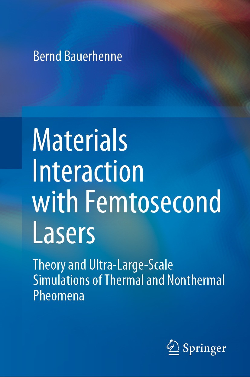 Titlebook: Materials Interaction with Femtosecond Lasers; Theory and Ultra-Lar Bernd Bauerhenne Book 2021 The Editor(s) (if applicable) and The Author Titlebook: Materials Interaction with Femtosecond Lasers; Theory and Ultra-Lar Bernd Bauerhenne Book 2021 The Editor(s) (if applicable) and The Author