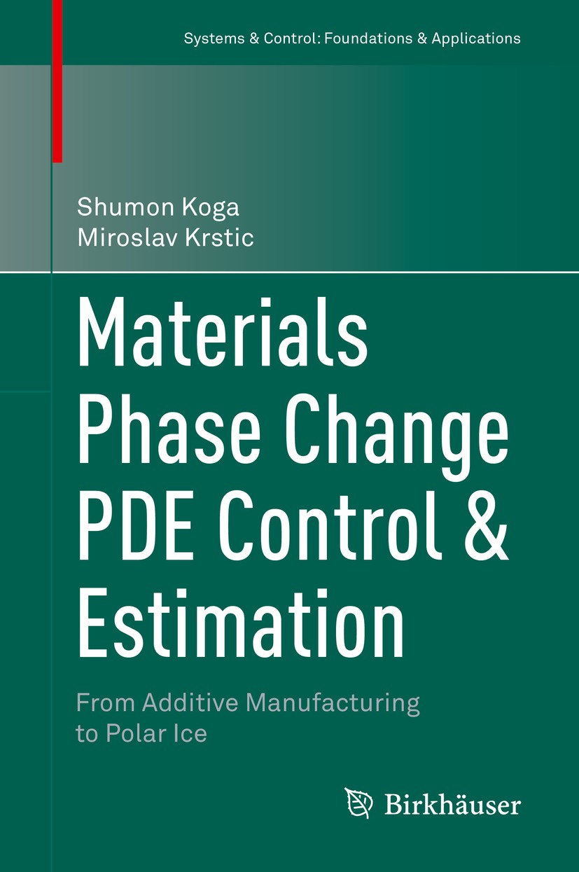 Titlebook: Materials Phase Change PDE Control & Estimation; From Additive Manufa Shumon Koga,Miroslav Krstic Book 2020 Springer Nature Switzerland AG Titlebook: Materials Phase Change PDE Control & Estimation; From Additive Manufa Shumon Koga,Miroslav Krstic Book 2020 Springer Nature Switzerland AG