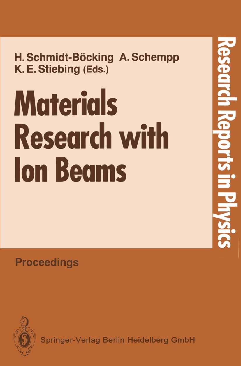 Titlebook: Materials Research with Ion Beams; Horst Schmidt-Böcking,Kurt E. Stiebing,Alwin Schem Conference proceedings 1992 Springer-Verlag Berlin H Titlebook: Materials Research with Ion Beams; Horst Schmidt-Böcking,Kurt E. Stiebing,Alwin Schem Conference proceedings 1992 Springer-Verlag Berlin H