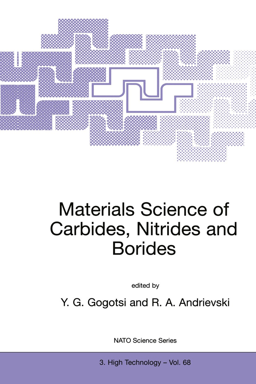 Titlebook: Materials Science of Carbides, Nitrides and Borides; Y. G. Gogotsi,R. A. Andrievski Book 1999 Springer Science+Business Media Dordrecht 19 Titlebook: Materials Science of Carbides, Nitrides and Borides; Y. G. Gogotsi,R. A. Andrievski Book 1999 Springer Science+Business Media Dordrecht 19