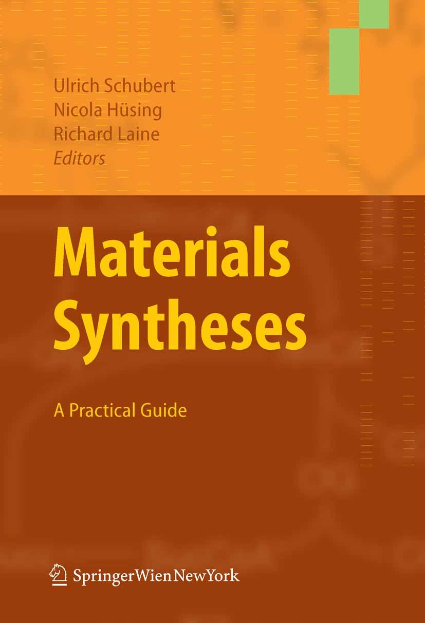 Titlebook: Materials Syntheses; A Practical Guide Ulrich Schubert,Nicola Hüsing,Richard M. Laine Book 2008 Springer-Verlag Vienna 2008 Aerogel.Inorgan Titlebook: Materials Syntheses; A Practical Guide Ulrich Schubert,Nicola Hüsing,Richard M. Laine Book 2008 Springer-Verlag Vienna 2008 Aerogel.Inorgan