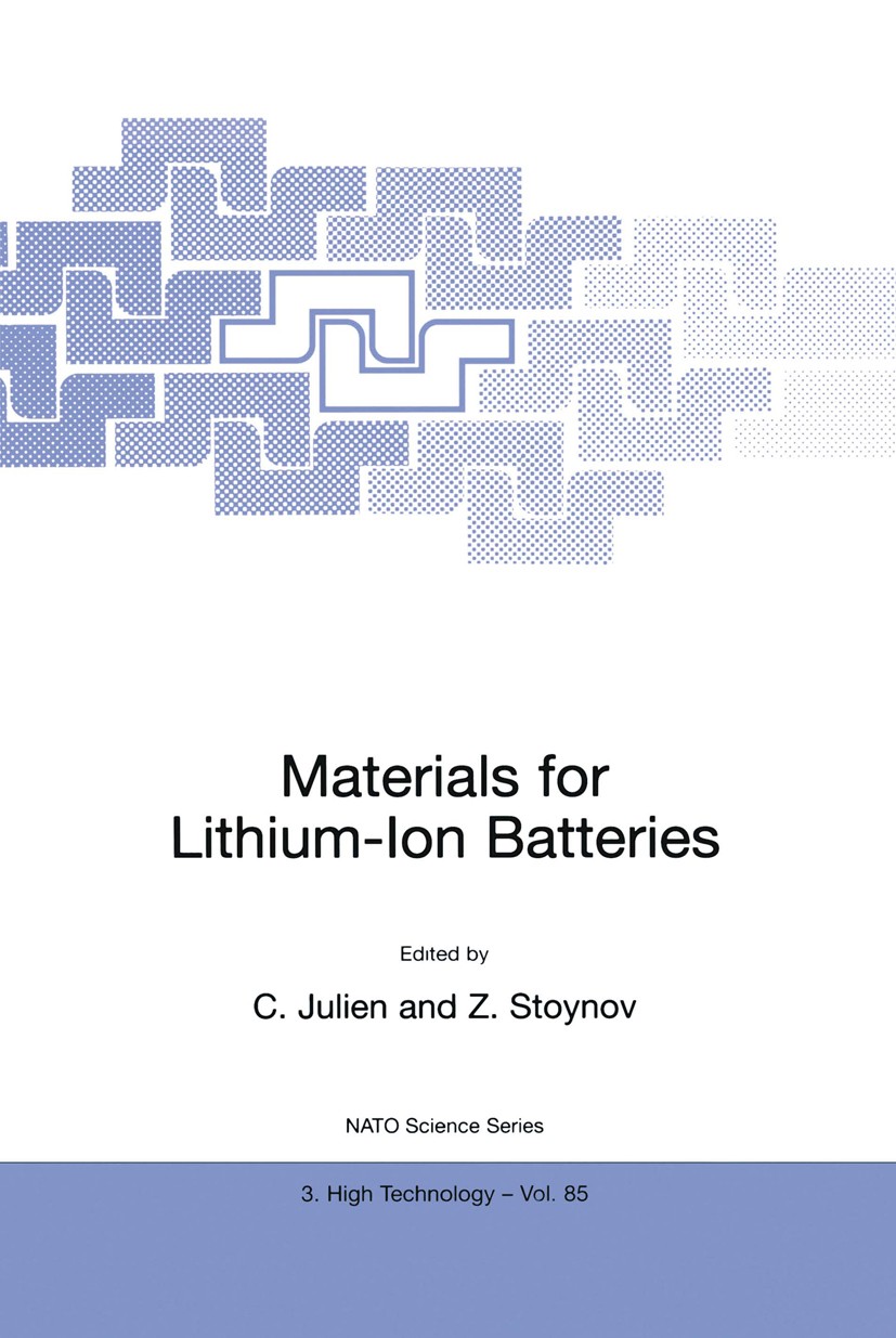 Titlebook: Materials for Lithium-Ion Batteries; C. Julien,Z. Stoynov Book 2000 Springer Science+Business Media Dordrecht 2000 crystal.electrochemistr Titlebook: Materials for Lithium-Ion Batteries; C. Julien,Z. Stoynov Book 2000 Springer Science+Business Media Dordrecht 2000 crystal.electrochemistr