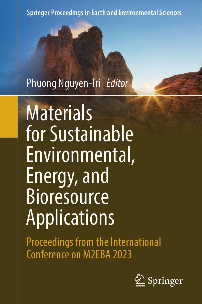Titlebook: Materials for Sustainable Environmental, Energy, and Bioresource Applications; Proceedings from the Phuong Nguyen-Tri Conference proceeding Titlebook: Materials for Sustainable Environmental, Energy, and Bioresource Applications; Proceedings from the Phuong Nguyen-Tri Conference proceeding