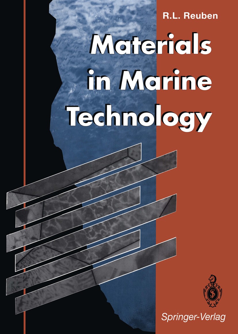 Titlebook: Materials in Marine Technology; Robert L. Reuben Book 1994 Springer-Verlag London Limited 1994 Mettalurgy.Offshore Engineering.development Titlebook: Materials in Marine Technology; Robert L. Reuben Book 1994 Springer-Verlag London Limited 1994 Mettalurgy.Offshore Engineering.development