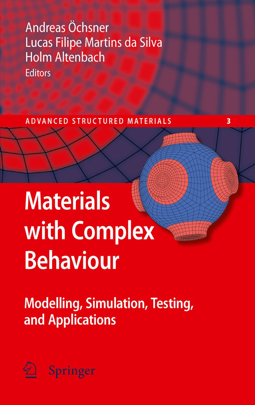 Titlebook: Materials with Complex Behaviour; Modelling, Simulatio Andreas Öchsner,Lucas Filipe Martins Silva,Holm Al Book 2010 Springer-Verlag Berlin Titlebook: Materials with Complex Behaviour; Modelling, Simulatio Andreas Öchsner,Lucas Filipe Martins Silva,Holm Al Book 2010 Springer-Verlag Berlin