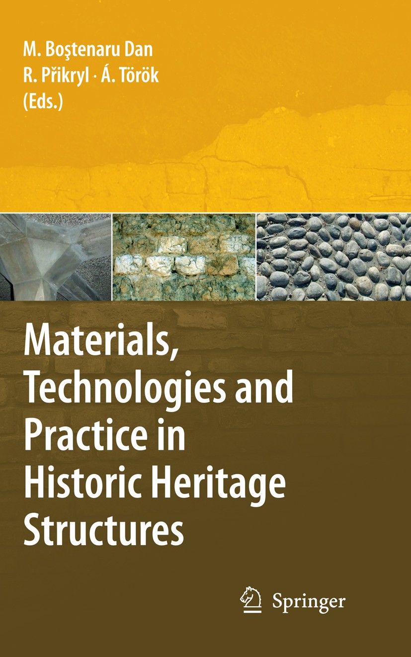 Titlebook: Materials, Technologies and Practice in Historic Heritage Structures; Maria Bostenaru Dan (Chair for Conservation & Rest Book 2010 Springe Titlebook: Materials, Technologies and Practice in Historic Heritage Structures; Maria Bostenaru Dan (Chair for Conservation & Rest Book 2010 Springe