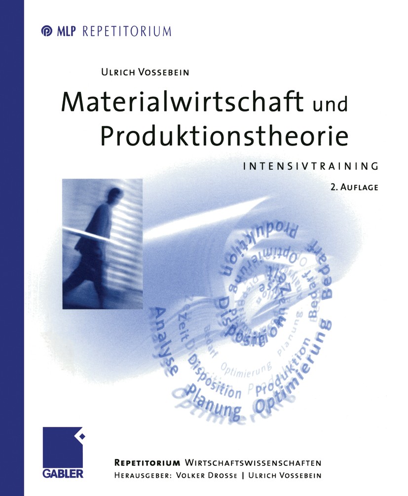 Titlebook: Materialwirtschaft und Produktionstheorie; Intensivtraining Ulrich Vossebein Textbook 2001Latest edition Betriebswirtschaftlicher Verlag Dr Titlebook: Materialwirtschaft und Produktionstheorie; Intensivtraining Ulrich Vossebein Textbook 2001Latest edition Betriebswirtschaftlicher Verlag Dr