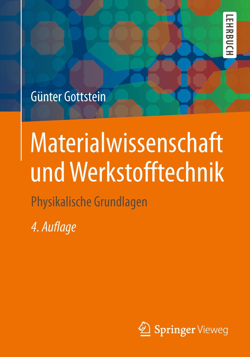 Titlebook: Materialwissenschaft und Werkstofftechnik; Physikalische Grundl Günter Gottstein Textbook 20144th edition Springer-Verlag Berlin Heidelberg Titlebook: Materialwissenschaft und Werkstofftechnik; Physikalische Grundl Günter Gottstein Textbook 20144th edition Springer-Verlag Berlin Heidelberg