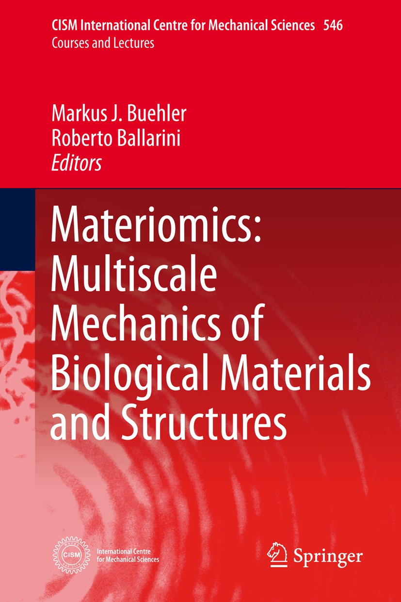 Titlebook: Materiomics: Multiscale Mechanics of Biological Materials and Structures; Markus J. Buehler,Roberto Ballarini Book 2013 CISM Udine 2013 Bi Titlebook: Materiomics: Multiscale Mechanics of Biological Materials and Structures; Markus J. Buehler,Roberto Ballarini Book 2013 CISM Udine 2013 Bi