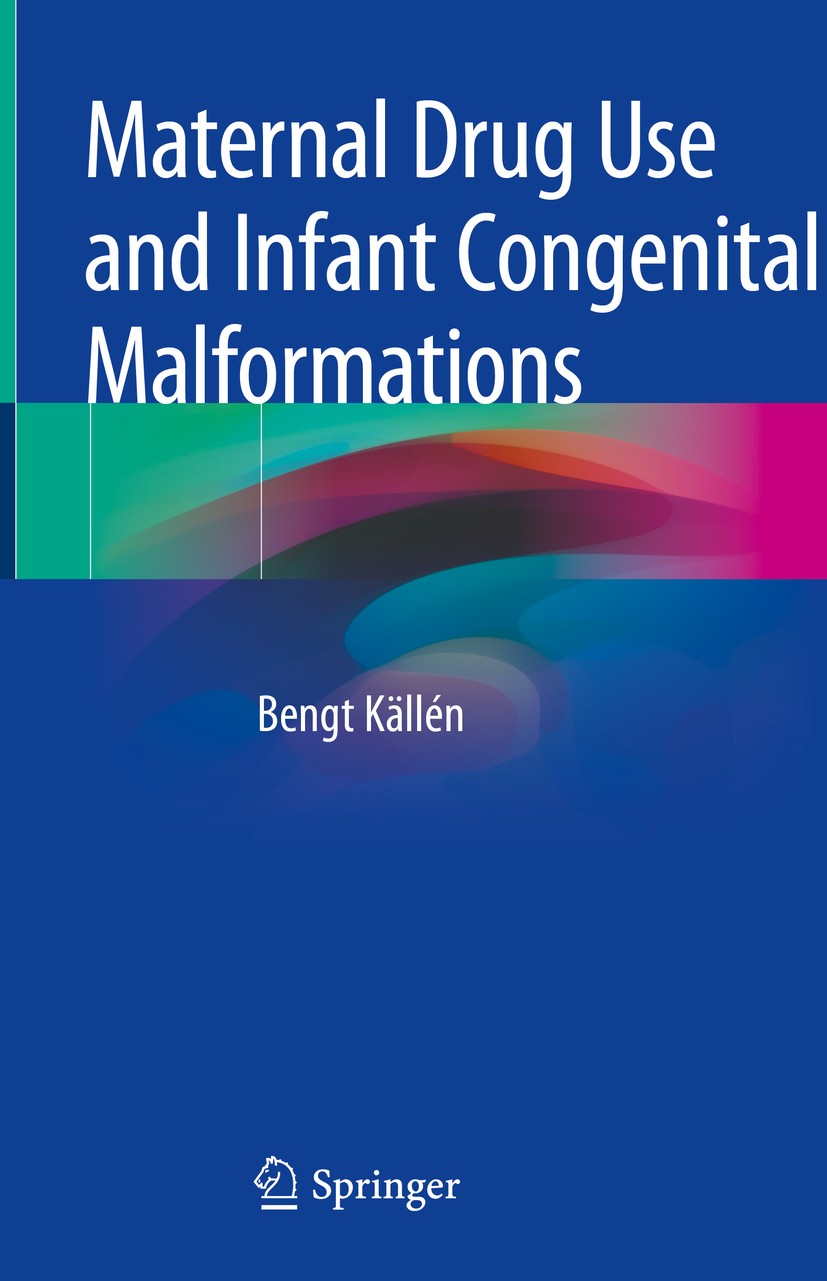 Titlebook: Maternal Drug Use and Infant Congenital Malformations; Bengt Källén Book 2019 Springer Nature Switzerland AG 2019 birth defects.teratogeni Titlebook: Maternal Drug Use and Infant Congenital Malformations; Bengt Källén Book 2019 Springer Nature Switzerland AG 2019 birth defects.teratogeni