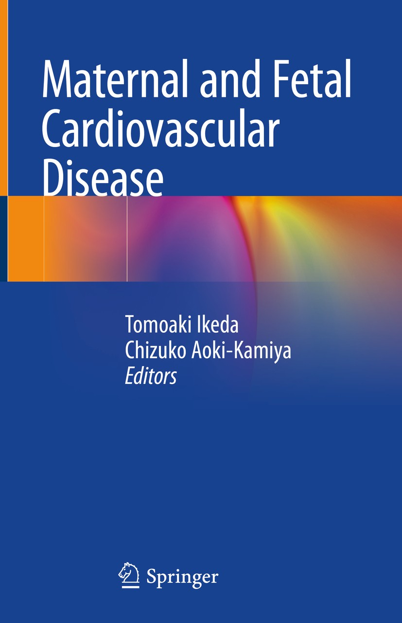 Titlebook: Maternal and Fetal Cardiovascular Disease; Tomoaki Ikeda,Chizuko Aoki-Kamiya Book 2019 Springer Science+Business Media Singapore 2019 Chan Titlebook: Maternal and Fetal Cardiovascular Disease; Tomoaki Ikeda,Chizuko Aoki-Kamiya Book 2019 Springer Science+Business Media Singapore 2019 Chan