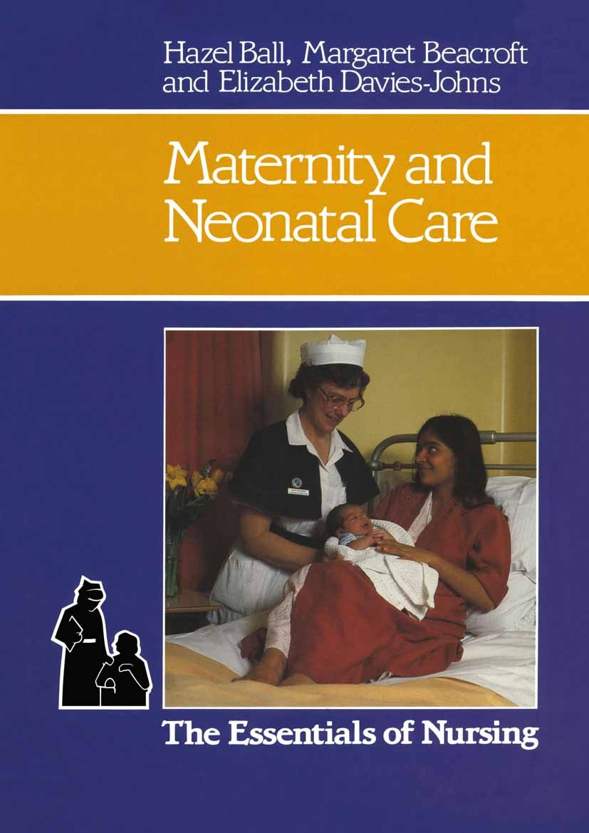 Titlebook: Maternity and Neonatal Care; Hazel Ball,Margaret Beacroft,Elizabeth Davies-John Textbook 1983Latest edition Macmillan Publishers Limited 1 Titlebook: Maternity and Neonatal Care; Hazel Ball,Margaret Beacroft,Elizabeth Davies-John Textbook 1983Latest edition Macmillan Publishers Limited 1
