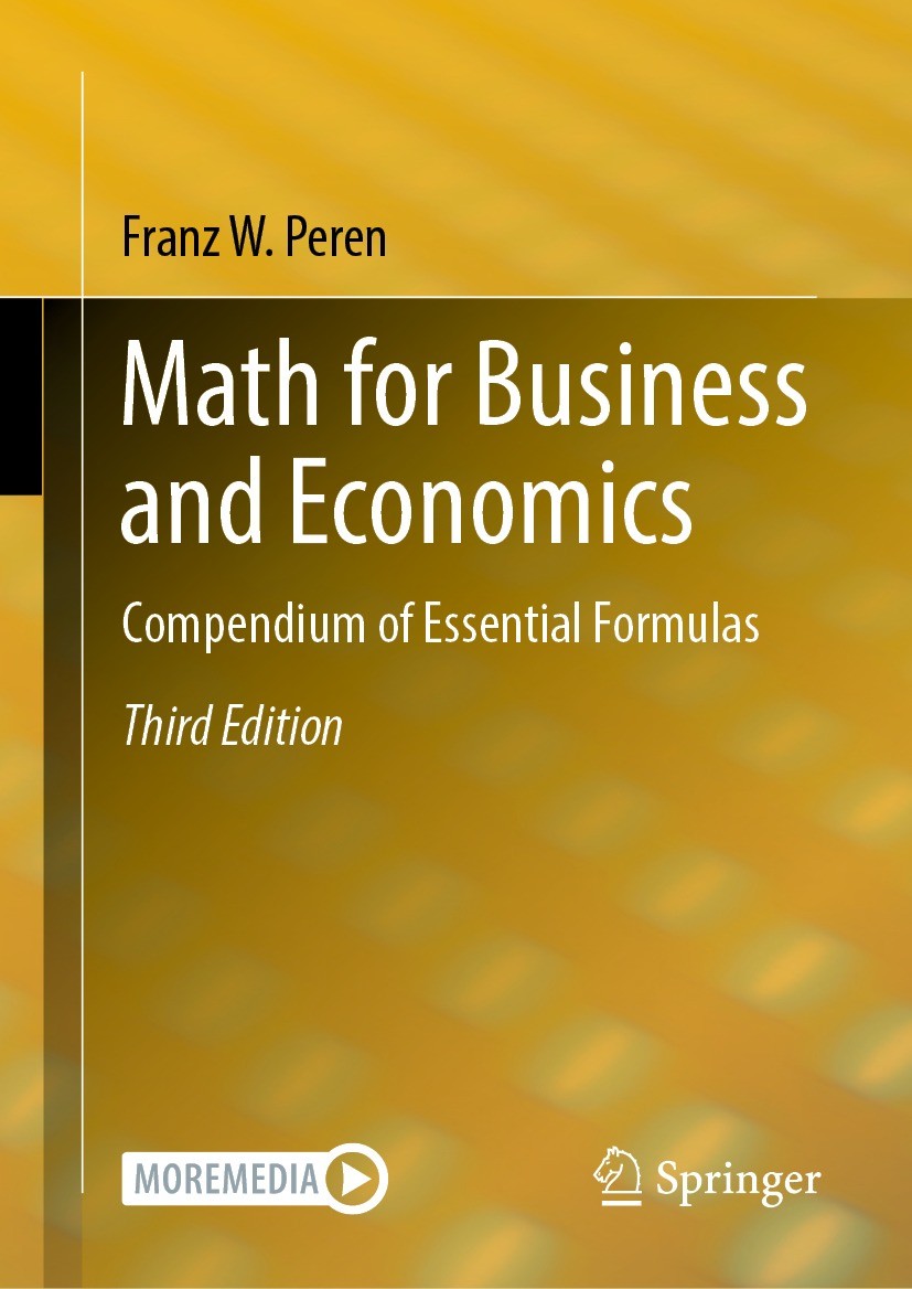 Titlebook: Math for Business and Economics; Compendium of Essent Franz W. Peren Textbook 20243rd edition The Editor(s) (if applicable) and The Author( Titlebook: Math for Business and Economics; Compendium of Essent Franz W. Peren Textbook 20243rd edition The Editor(s) (if applicable) and The Author(