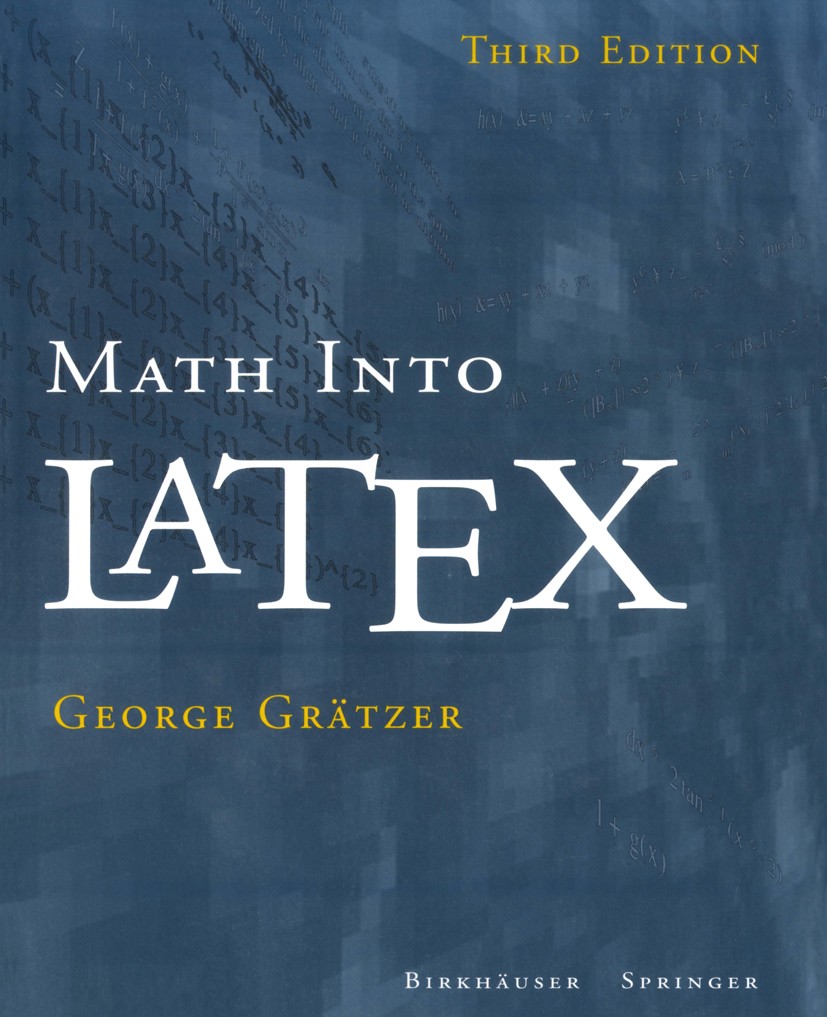 Titlebook: Math into LaTeX; George Grätzer Book 2000Latest edition Birkh�user Boston 2000 Economics.Mathematics/Computer Science.Physics/Engineering. Titlebook: Math into LaTeX; George Grätzer Book 2000Latest edition Birkh�user Boston 2000 Economics.Mathematics/Computer Science.Physics/Engineering.