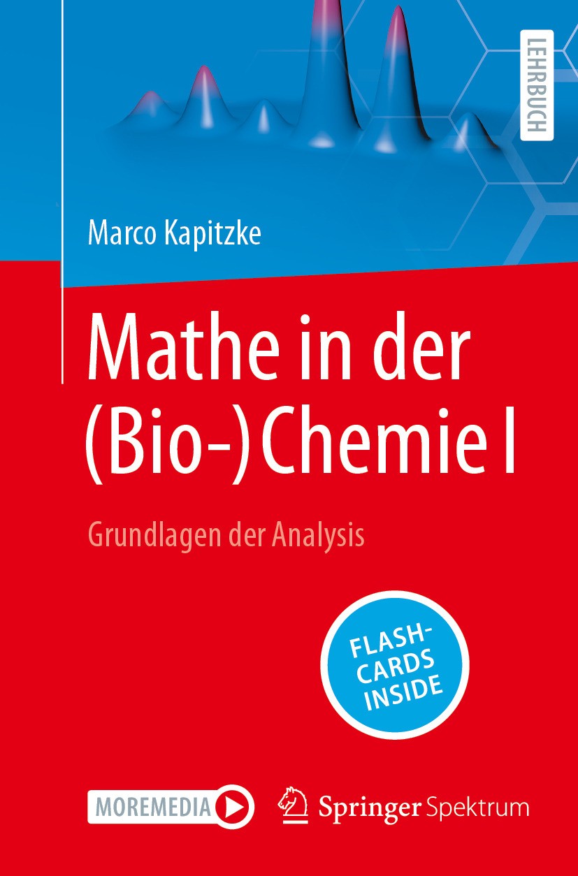Titlebook: Mathe in der (Bio-)Chemie I; Grundlagen der Analy Marco Kapitzke Textbook 2024 Der/die Herausgeber bzw. der/die Autor(en), exklusiv lizenzi Titlebook: Mathe in der (Bio-)Chemie I; Grundlagen der Analy Marco Kapitzke Textbook 2024 Der/die Herausgeber bzw. der/die Autor(en), exklusiv lizenzi
