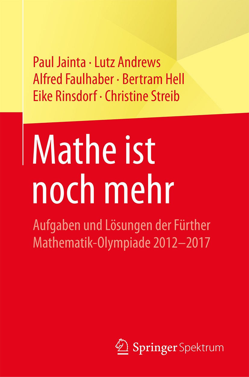 Titlebook: Mathe ist noch mehr; Aufgaben und Lösunge Paul Jainta,Lutz Andrews,Christine Streib Book 2018 Springer-Verlag GmbH Deutschland, ein Teil vo Titlebook: Mathe ist noch mehr; Aufgaben und Lösunge Paul Jainta,Lutz Andrews,Christine Streib Book 2018 Springer-Verlag GmbH Deutschland, ein Teil vo