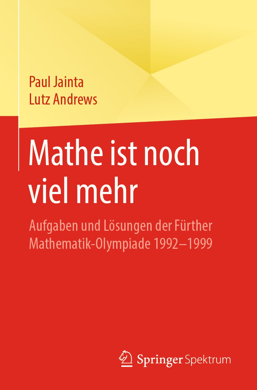 Titlebook: Mathe ist noch viel mehr; Aufgaben und Lösunge Paul Jainta,Lutz Andrews Textbook 2020 Springer-Verlag GmbH Deutschland, ein Teil von Spring Titlebook: Mathe ist noch viel mehr; Aufgaben und Lösunge Paul Jainta,Lutz Andrews Textbook 2020 Springer-Verlag GmbH Deutschland, ein Teil von Spring