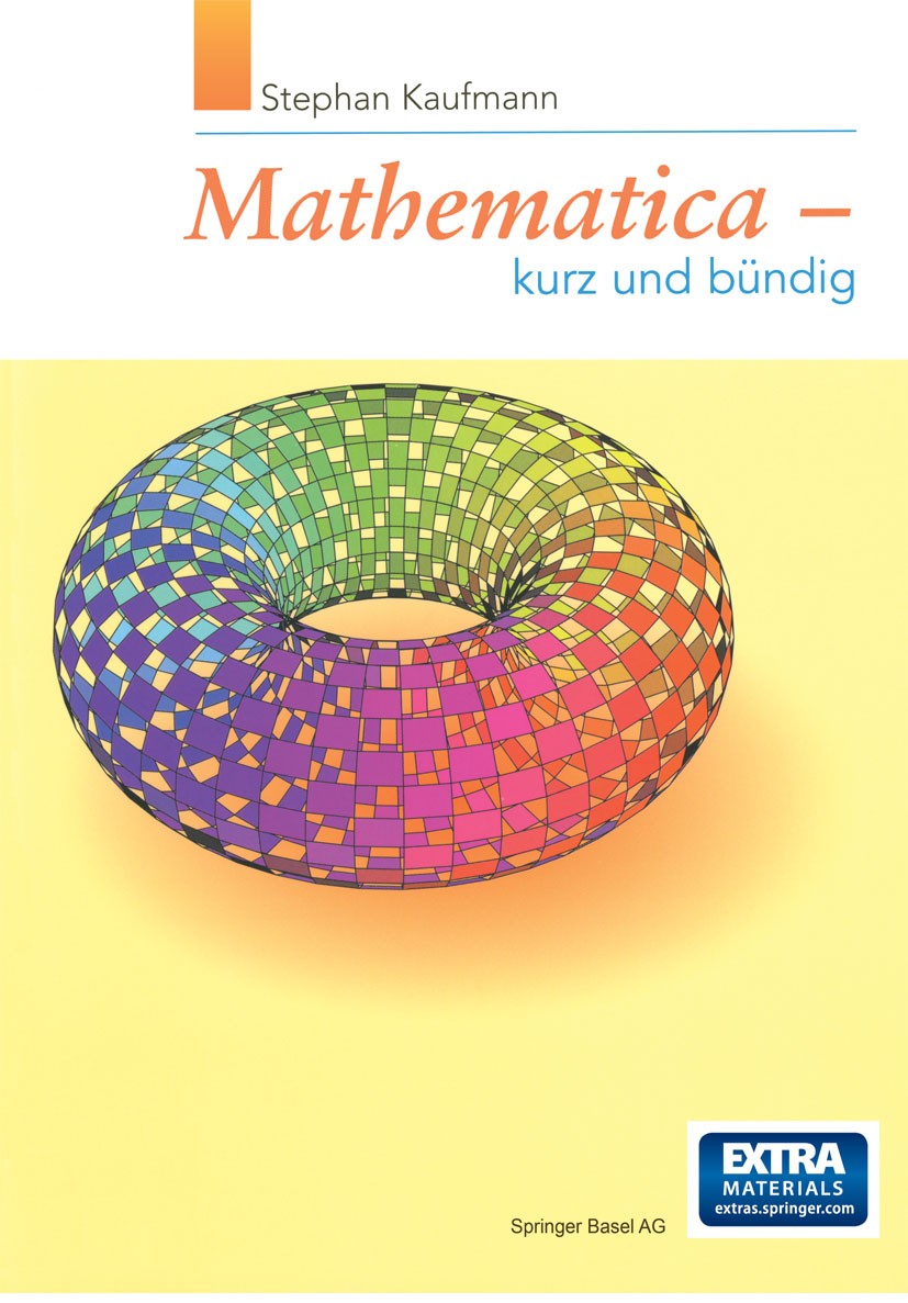 Titlebook: Mathematica - Kurz und bündig; Stephan Kaufmann Textbook 1998 Birkhäuser Basel 1998 Animation.Animationen.Computeralgebra.Grafik.Installat Titlebook: Mathematica - Kurz und bündig; Stephan Kaufmann Textbook 1998 Birkhäuser Basel 1998 Animation.Animationen.Computeralgebra.Grafik.Installat