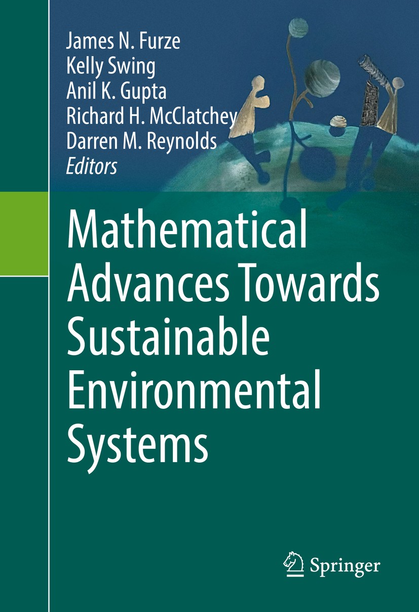 Titlebook: Mathematical Advances Towards Sustainable Environmental Systems; James N. Furze,Kelly Swing,Darren M. Reynolds Book 2017 Springer Internat Titlebook: Mathematical Advances Towards Sustainable Environmental Systems; James N. Furze,Kelly Swing,Darren M. Reynolds Book 2017 Springer Internat