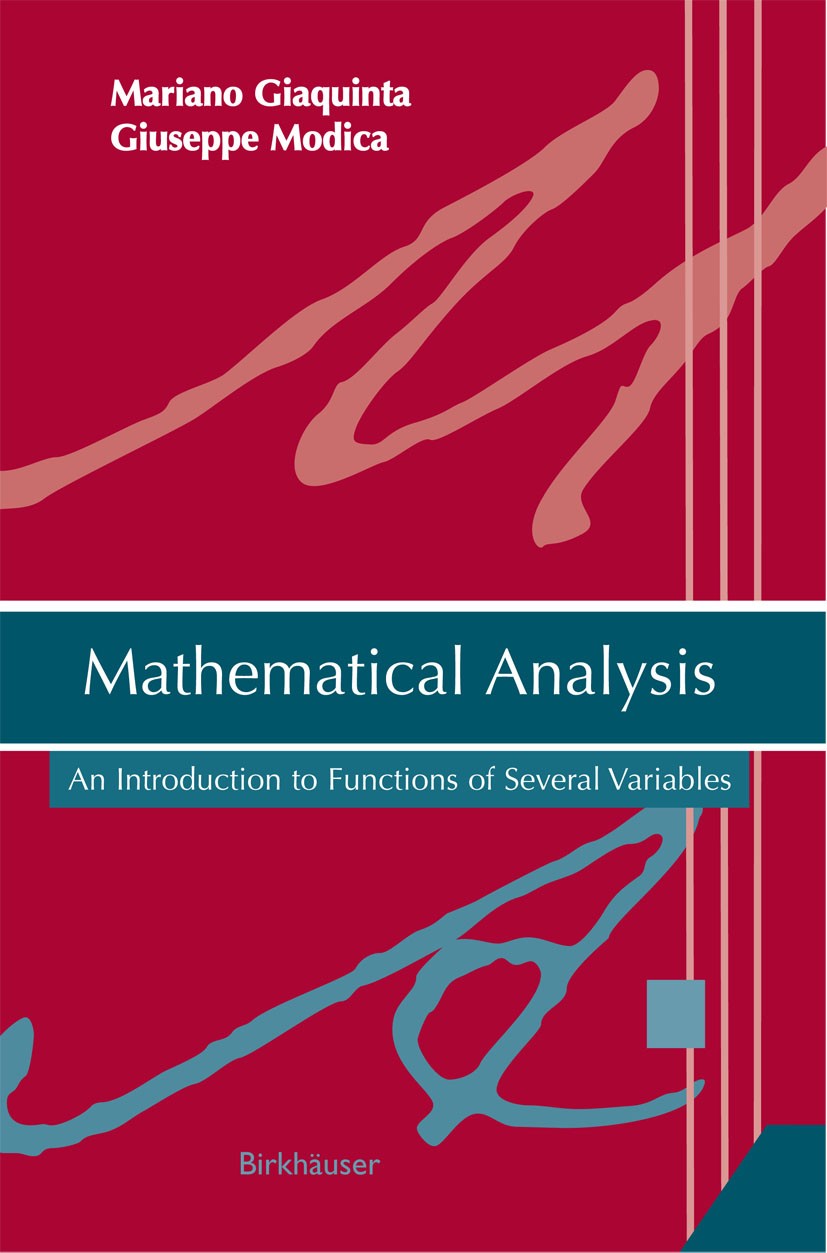 Titlebook: Mathematical Analysis; An Introduction to F Mariano Giaquinta,Giuseppe Modica Textbook 2009 Birkhäuser Boston 2009 analysis.differential ca Titlebook: Mathematical Analysis; An Introduction to F Mariano Giaquinta,Giuseppe Modica Textbook 2009 Birkhäuser Boston 2009 analysis.differential ca